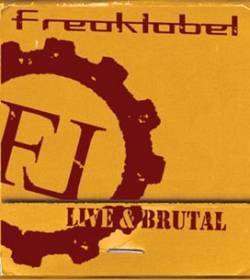 Freaklabel : Live and Brutal
